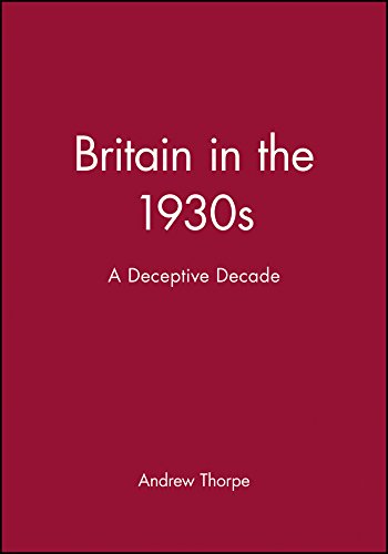 Beispielbild fr Britain in The 1930s : A Deceptive Decade zum Verkauf von Better World Books