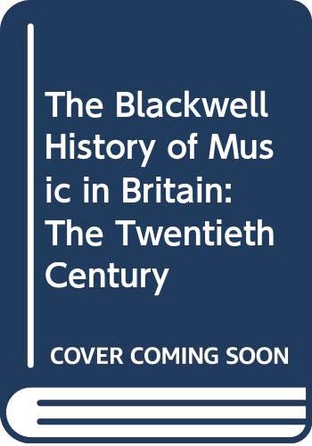 Imagen de archivo de The Blackwell History of Music in Britain: The Twentieth Century a la venta por Phatpocket Limited