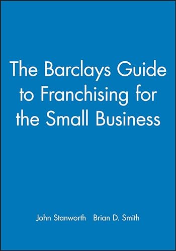 The Barclays Guide to Franchising for the Small Business (Barclays Small Business Series) (9780631174981) by Stanworth, John; Smith, Brian