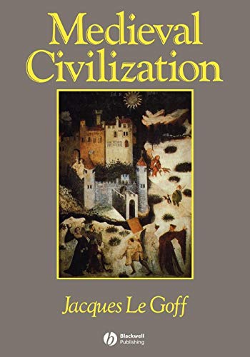 Medieval Civilization 400 - 1500 (9780631175667) by Le Goff, Jacques