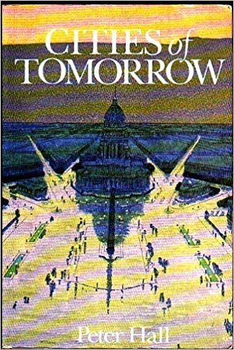 Imagen de archivo de Cities of Tomorrow: An Intellectual History of Urban Planning and Design in the Twentieth Century a la venta por Wonder Book