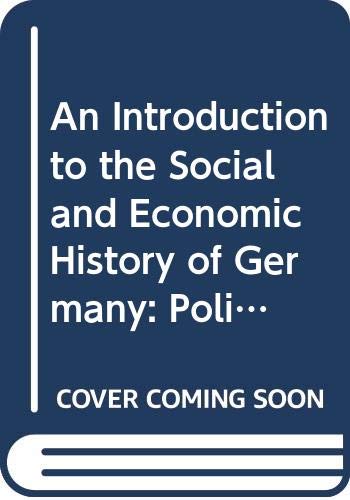 9780631175704: An Introduction to the Social and Economic History of Germany: Politics and Economic Change in the Nineteenth and Twentieth Centuries
