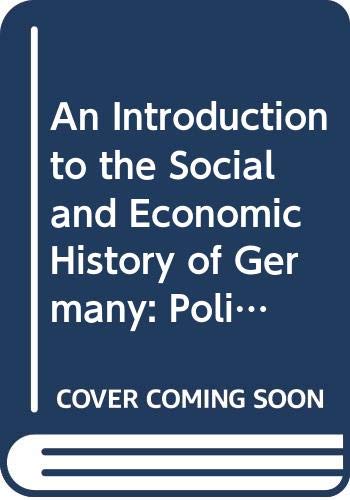 9780631175704: An introduction to the social and economic history of Germany: Politics and economic change in the nineteenth and twentieth centuries