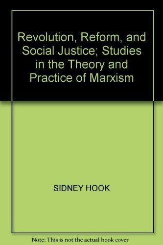 Beispielbild fr REVOLUTION, REFORM AND SOCIAL JUSTICE: STUDIES IN THE THEORY AND PRACTICE OF MARXISM zum Verkauf von Powell's Bookstores Chicago, ABAA