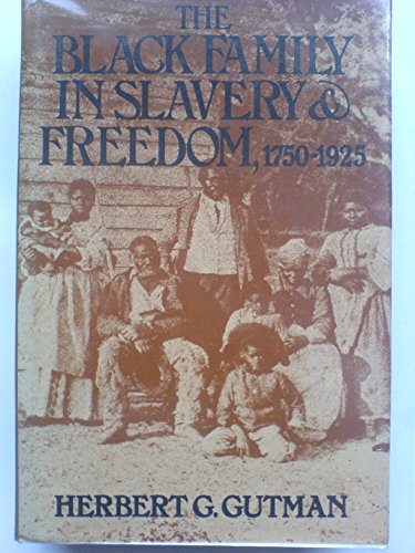 Beispielbild fr The Black Family in Slavery and Freedom, 1750-1925 zum Verkauf von Cambridge Rare Books