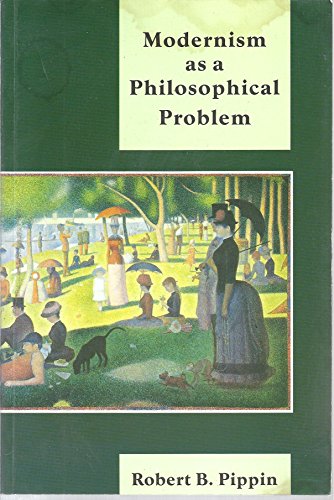 Beispielbild fr Modernism as a Philosophical Problem: On the Dissatisfactions of European High Culture zum Verkauf von Smith Family Bookstore Downtown