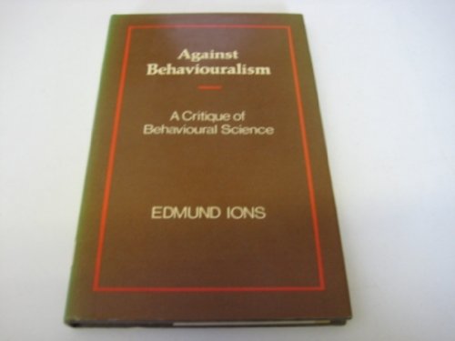 Imagen de archivo de Against Behaviouralism: A Critique of Behavioural Science a la venta por COLLINS BOOKS