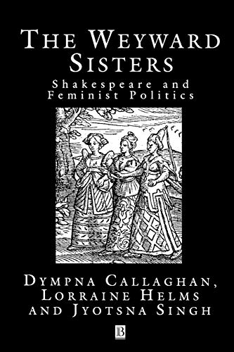 Imagen de archivo de THE WEYWARD SISTERS; SHAKESPEARE AND FEMINIST POLITICS a la venta por Artis Books & Antiques