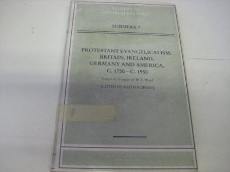 Imagen de archivo de Protestant Evangelicalism : Britain, Ireland, Germany and America, C. 1750-C. 1950 a la venta por Better World Books Ltd