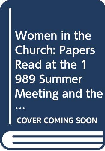 Beispielbild fr Women in the Church: Papers Read at the 1989 Summer Meeting and the 1990 Winter Meeting of the Ecclesiastical History Society (Studies in Church History) zum Verkauf von Wonder Book