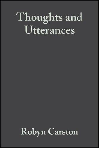 9780631178910: Thoughts and Utterances: The Pragmatics of Explicit Communication