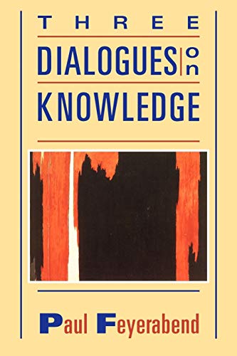 Three Dialogues on Knowledge (9780631179184) by Feyerabend, Paul K.