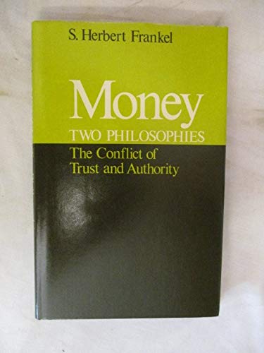 Money, two philosophies: The conflict of trust and authority (9780631179603) by Frankel, S. Herbert