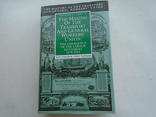 9780631179658: The Emergence of the Labour Movement 1870-1922 (Vol 1, Part 2) (The Making of the Transport and General Workers' Union)