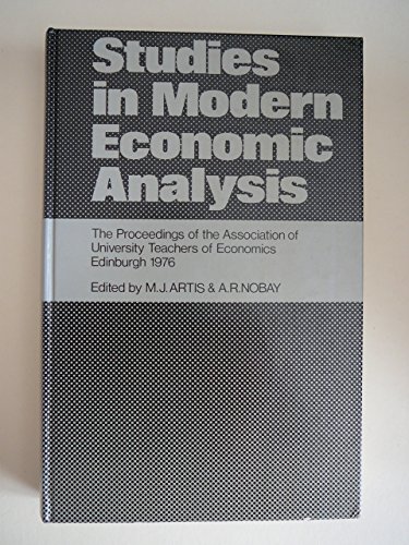 Stock image for Studies in Modern Economic Analysis. The Proceedings of the Association of University Teachers of Economics 1976. for sale by Plurabelle Books Ltd