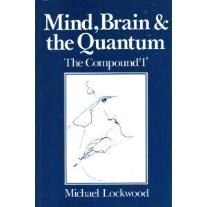Beispielbild fr Mind, Brain and the Quantum: The Compound 'I' zum Verkauf von Anybook.com
