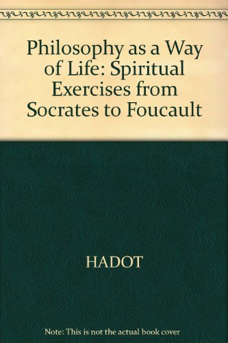 9780631180326: Philosophy as a Way of Life: Spiritual Exercises from Socrates to Foucault