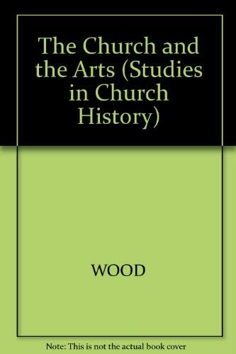 The Church and the Arts (Studies in Church History, Volume 28)