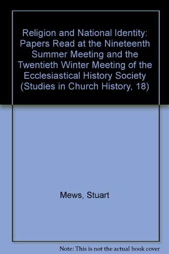 Stock image for Religion and National Identity: Papers Read at the Nineteenth Summer Meeting and the Twentieth Winter Meeting of the Ecclesiastical History Society (Studies in Church History, 18) for sale by Phatpocket Limited