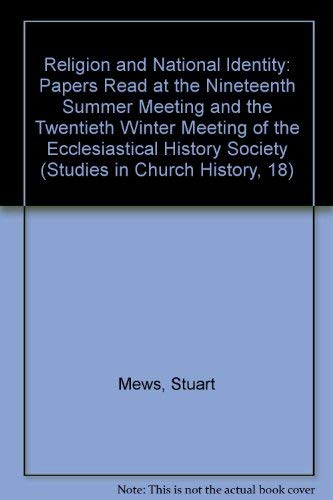 Religion and National Identity: Papers Read at the Nineteenth Summer Meeting and the Twentieth Winter Meeting of the Ecclesiastical History Society (Studies in Church History, 18) (9780631180609) by Ecclesiastical History Society; Ecclesiastical History Society Winter Meeting 1981 King's College, Lo