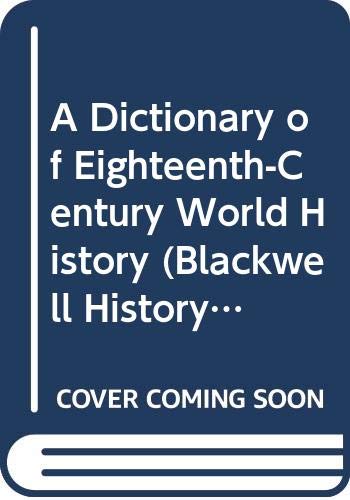 9780631180685: A Dictionary Of Eighteenth Century World History (Blackwell History Dictionaries)