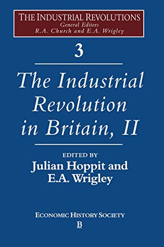 Imagen de archivo de The Industrial Revolution in Britain, I, Volume 2 of the Industrial Revolutions a la venta por Daedalus Books