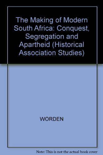 Imagen de archivo de The Making of Modern South Africa: Conquest, Segregation and Apartheid (Historical Association Studies) a la venta por Benjamin Books