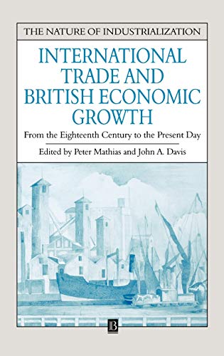 Stock image for International Trade and British Economic: From the Eighteenth Century to the Present Day (Nature of Industrialization) for sale by Chiron Media