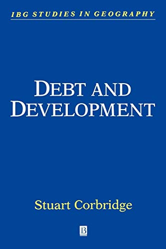 Debt and Development (The Royal Geographical Society with the Institute of British Geographers Studies in Geography) (9780631181385) by Corbridge, Stuart