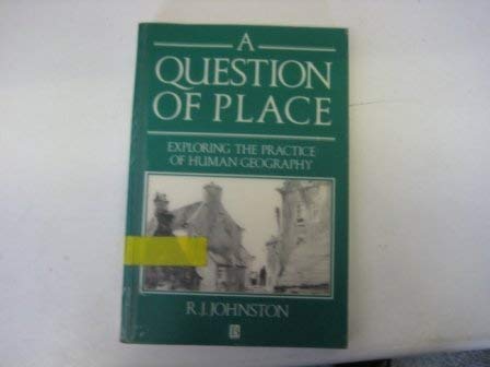 Beispielbild fr A Question of Place: Exploring the Practice of Human Geography zum Verkauf von Anybook.com