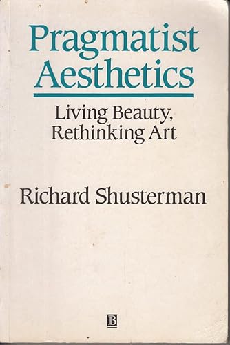 9780631182368: Pragmatist Aesthetics: Living Beauty, Rethinking Art