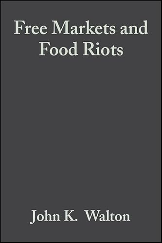 Free Markets & Food Riots: The Politics of Global Adjustment (Studies in Urban and Social Change) (9780631182450) by Walton, John; Seddon, David