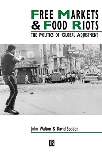 Stock image for Free Markets and Food Riots: The Politics of Global Adjustment (Studies in Urban and Social Change) for sale by Wonder Book