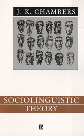 Sociolinguistic Theory: Linguistic Variation and Its Social Significance (Language in Society) (9780631183259) by Chambers, J. K.