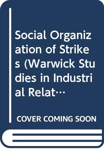 The social organization of strikes (Warwick studies in industrial relations) (9780631183303) by Batstone, Eric