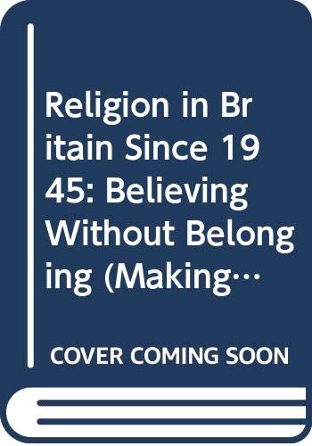 9780631184430: Religion in Britain Since 1945: Believing without Belonging (Making Contemporary Britain)
