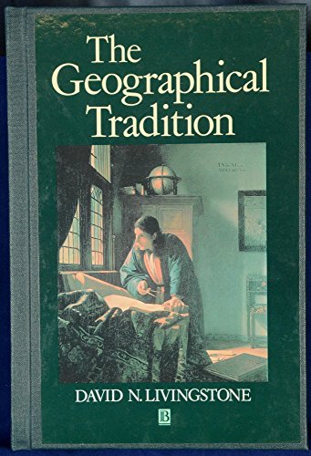 The Geographic Tradition: Episodes in the History of a Contested Enterprise (9780631185352) by Livingstone, David N.