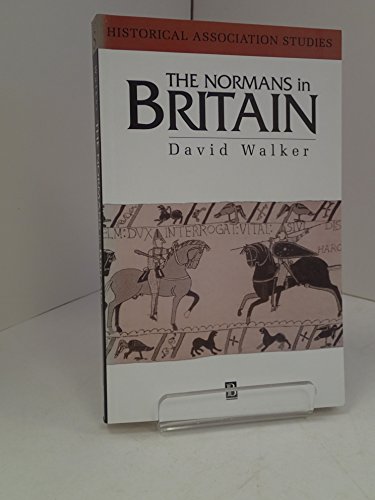 The Normans in Britain (Historical Association Studies) (9780631185826) by Walker, David
