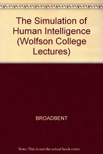 Stock image for The Simulation of Human Intelligence (Wolfson College Lectures) for sale by Cotswold Rare Books