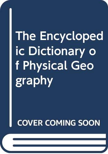 9780631186083: The Encyclopedic Dictionary of Physical Geography