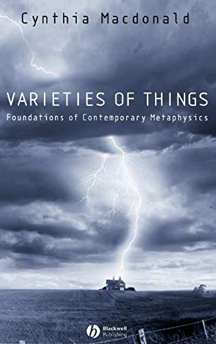 Varieties of Things: Foundations of Contemporary Metaphysics (Contemporary Philosophy S) (9780631186946) by MacDonald, Cynthia