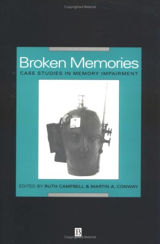 Imagen de archivo de Broken Memories : Case Studies in Memory Impairment a la venta por Better World Books