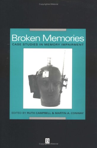 Stock image for Broken Memories: Case Studies in Memory Impairment for sale by WorldofBooks