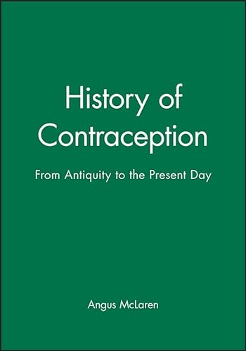 History of Contraception (Family, Sexuality & Social Relations in Past Times) (9780631187295) by McLaren, Angus