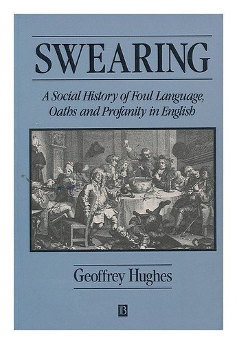 Imagen de archivo de Swearing: A Social History of Foul Language, Oaths and Profanity in English a la venta por Autumn Leaves