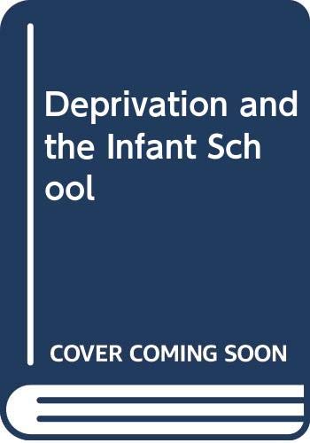 Beispielbild fr Deprivation and the Infant School: A Report of the Work of the Schools Council Research and Development Project in Compensatory Education zum Verkauf von PsychoBabel & Skoob Books