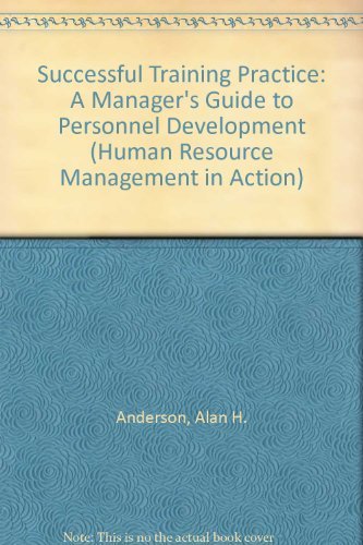 Successful Training Practice: A Manager's Guide to Personnel Development (Human Resource Management in Action) (9780631187660) by Anderson, Alan H.