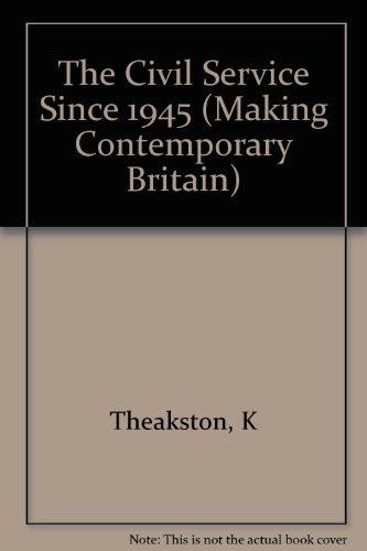 Imagen de archivo de The Civil Service since 1945. (Making of Contemporary Britain Series). a la venta por G. & J. CHESTERS