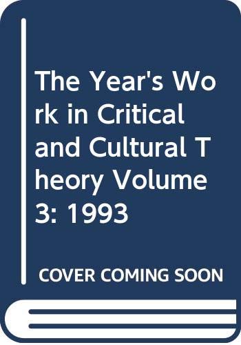 Beispielbild fr THE YEAR'S WORK IN CRITICAL AND CULTURAL THEORY VOL. 3, 1993. zum Verkauf von Cambridge Rare Books