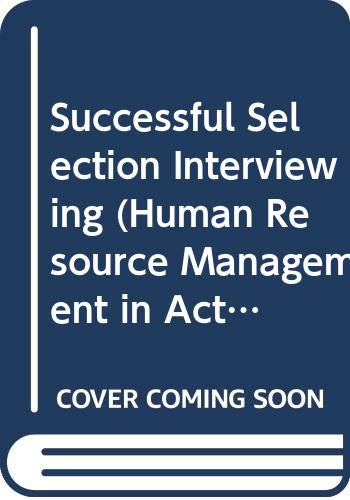 Successful Selection Interviewing (Human Resource Management in Action) (9780631188735) by Anderson, Neil; Shackleton, Vivian